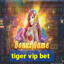 tiger vip bet